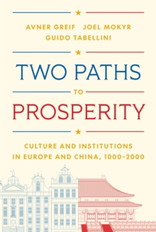 Two Paths to Prosperity : Culture and Institutions in Europe and China, 1000–2000 - 9780691265940