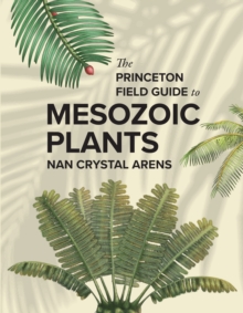 The Princeton Field Guide to Mesozoic Plants - 9780691272436