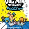Dog Man With Love: The Official Colouring Book