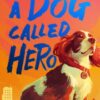 A Dog Called Hero - 9780702341717