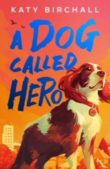 A Dog Called Hero - 9780702341717