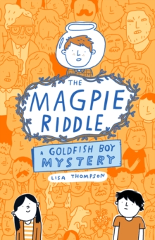The Magpie Riddle: a Goldfish Boy Mystery - 9780702344282