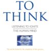 Time to Think : Listening to Ignite the Human Mind - 9780706377453
