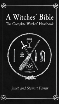 Witches' Bible : The Complete Witches' Handbook - 9780709072270