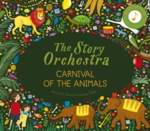 The Story Orchestra: Carnival of the Animals : Press the note to hear Saint-Saens' music Volume 5 - 9780711249523