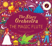 The Story Orchestra: The Magic Flute : Press the note to hear Mozart's music Volume 6 - 9780711260139