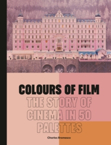 Colours of Film : The Story of Cinema in 50 Palettes - 9780711270312