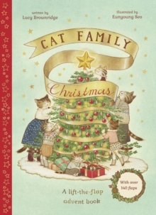 Cat Family Christmas : An Advent Lift-the-Flap Book (with over 140 flaps) Volume 1 - 9780711274907