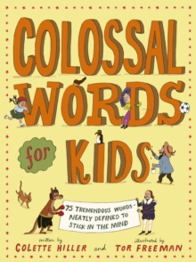 Colossal Words for Kids (WINNER of the CLiPPA Poetry Prize 2025) : 75 Tremendous Words: Neatly Defined to Stick in the Mind - 9780711278738