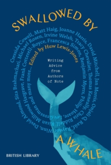 Swallowed by a Whale : Writing Advice from Authors of Note - 9780712355544