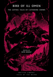 Bird of Ill Omen : The Gothic Tales of Catherine Crowe