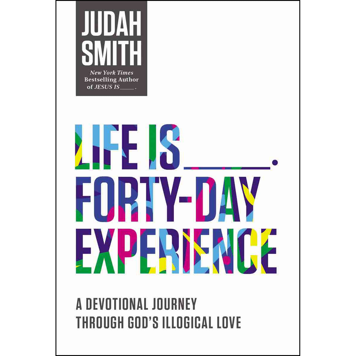 Life Is: Forty Day Experience Devotional Journey (Paperback)