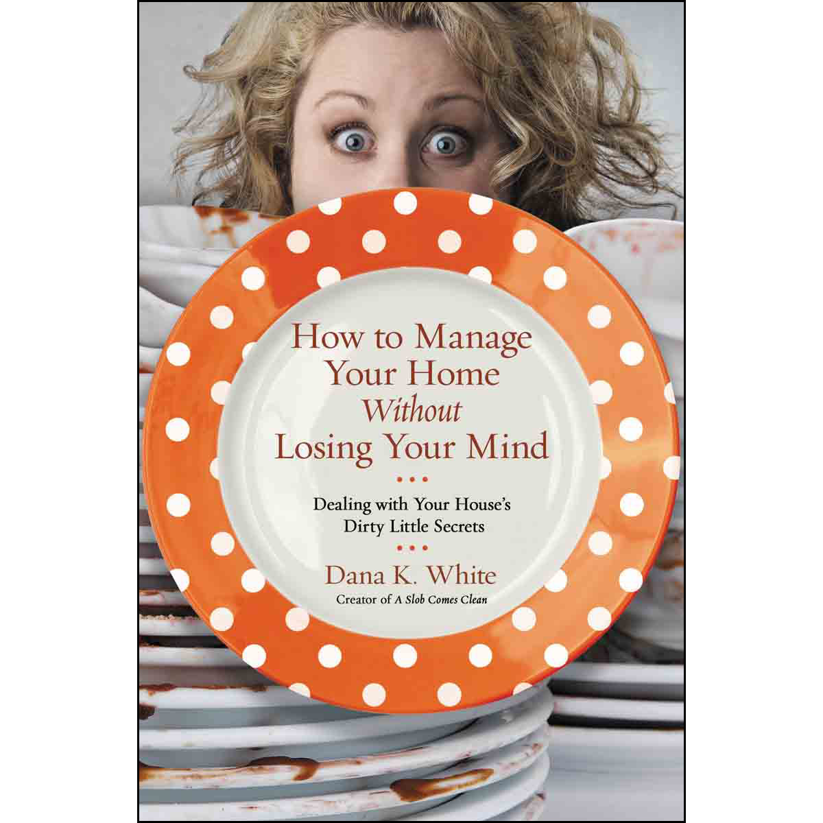 How To Manage Your Home Without Losing Your Mind (Paperback)