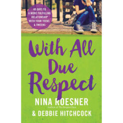 With All Due Respect: 40 Days To A More Fulfilling Relationship / Teens And Tweens (Paperback)
