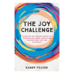 The Joy Challenge: Discover the Ancient Secret to Experiencing Worry-Defeating PB