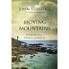 Moving Mountains: Praying With Passion Confidence And Authority (Paperback)