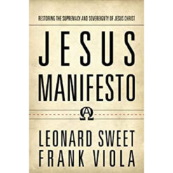 Jesus Manifesto: Restoring the Supremacy and Sovereignty of Jesus Christ (Paperback)
