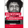Hunting The Unabomber: FBI Ted Kaczynski / Capture / AmericaÆs / Terrorist (Hardcover)