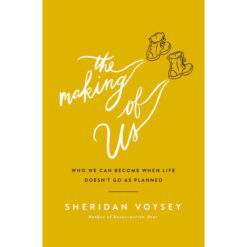 The Making Of Us: Who We Can Become When Life Doesnt Go As Planned (Paperback)