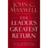 The Leader's Greatest Return: Attracting Developing / Multiplying (Hardcover)