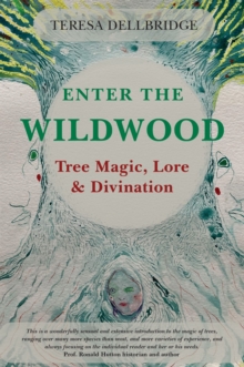 Enter the Wildwood : Tree Magic, Lore & Divination - 9780719831720