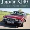 Jaguar XJ40 : The Complete Story - 9780719845550