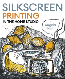 Silkscreen Printing in the Home Studio - 9780719845758