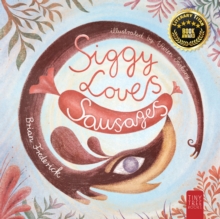 Siggy Loves Sausages : A Fun-filled Story for Children Aged 5 to 7 About Keeping Promises and Sausage Dogs : 1 - 9780722356197