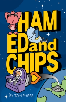 Ham, Ed and Chips : A Rocket-fueled Comedy Adventure for Kids Aged 7–11 - 9780722356852
