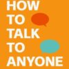 How to Talk to Anyone : 92 Little Tricks for Big Success in Relationships