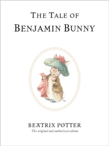 The Tale of Benjamin Bunny : The original and authorized edition - 9780723247739