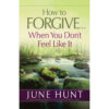 How To Forgive When You Don't Feel Like It (Paperback)