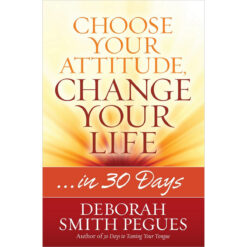 Choose Your Attitude, Change Your Life…In 30 Days (Paperback)