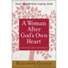 A Woman After God's Own Heart, Updated And Expanded Edition (Paperback)
