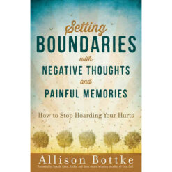 Setting Boundaries With Negative Thoughts And Painful Memories (Paperback)