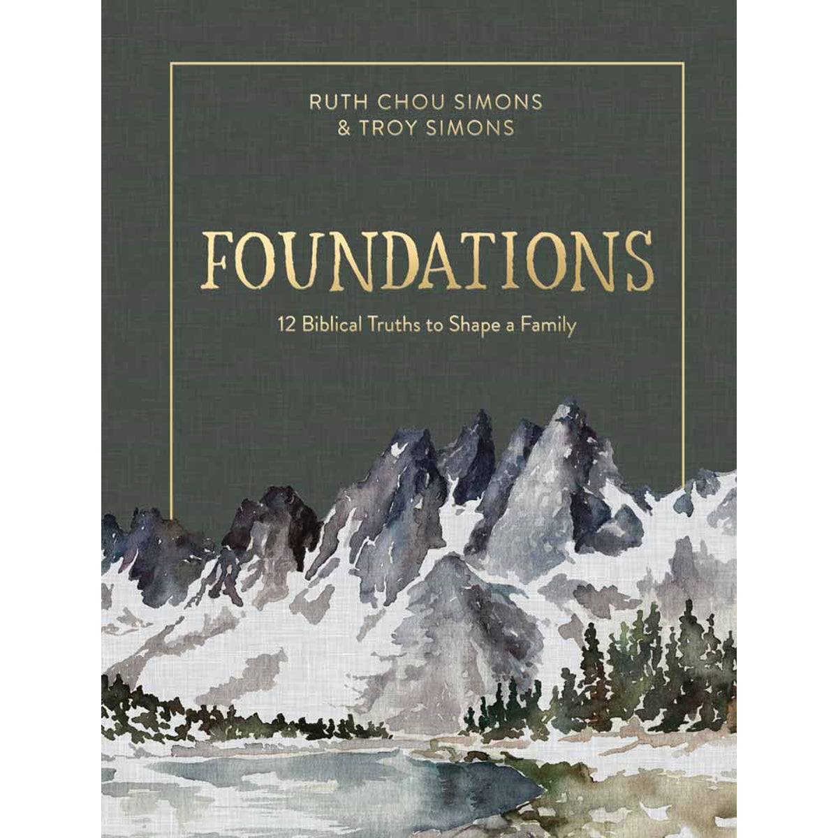Foundations: 12 Biblical Truths To Shape A Family (Hardcover)