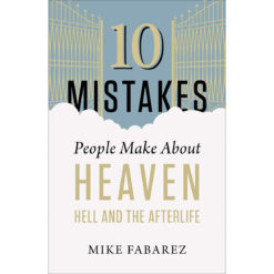 10 Mistakes People Make About Heaven Hell And The Afterlife (Paperback)