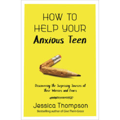 How To Help Your Anxious Teen (Paperback)