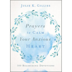Prayers To Calm Your Anxious Heart: 100 Reassuring Devotions (Paperback)