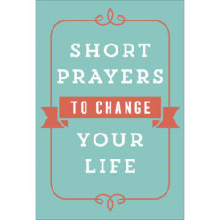 Short Prayers To Change Your Life (Paperback)