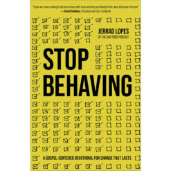 Stop Behaving: A Gospel-Centered Devotional For Change That Lasts (Paperback)