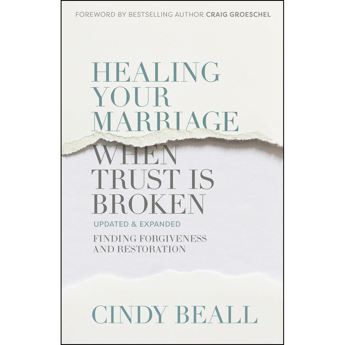 Healing Your Marriage When Trust Is Broken: Finding Forgiveness And Restoration (Paperback)