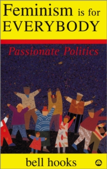 Feminism is for Everybody : Passionate Politics - 9780745317335