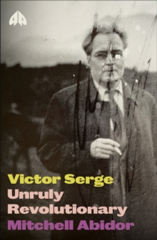Victor Serge : Unruly Revolutionary - 9780745348858