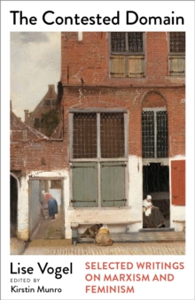 The Contested Domain : Selected Writings on Marxism and Feminism - 9780745351391