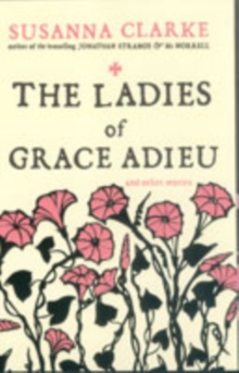 The Ladies of Grace Adieu : and other stories - 9780747592402
