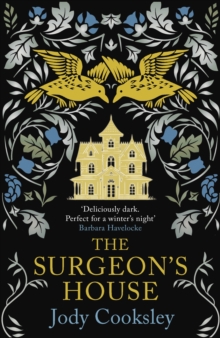 The Surgeon's House : The thrilling Gothic historical mystery