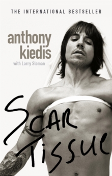 Scar Tissue : The bestselling memoir from the frontman of the Red Hot Chili Peppers - 9780751535662