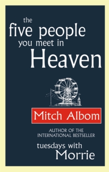 The Five People You Meet In Heaven : The global bestseller that has touched millions of hearts