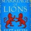 A Marriage of Lions : An auspicious match. An invitation to war. - 9780751577587